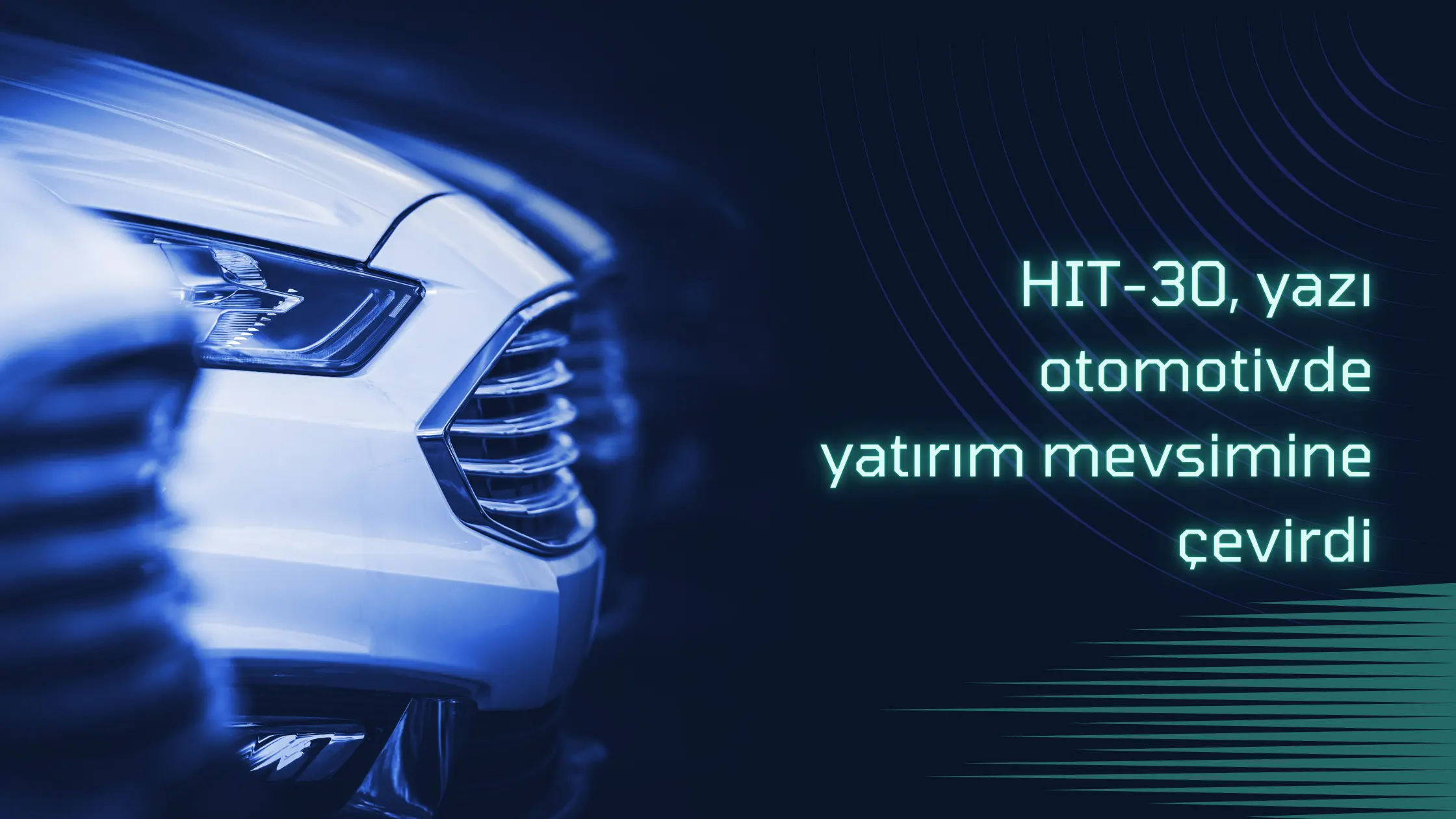 HIT-30, yazı otomotivde yatırım mevsimine çevirdi